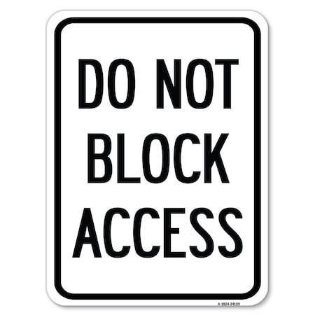 Signmission Do Not Block Access Heavy-Gauge Aluminum Rust Proof Parking Sign, 18" x 24", A-1824-24189 A-1824-24189